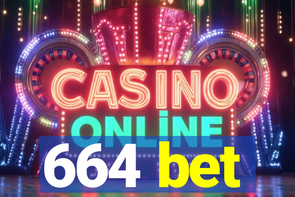 664 bet